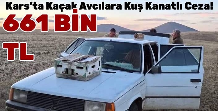 Kars’ta Kaçak Kızıl Şahin Avcılarına Rekor Ceza!