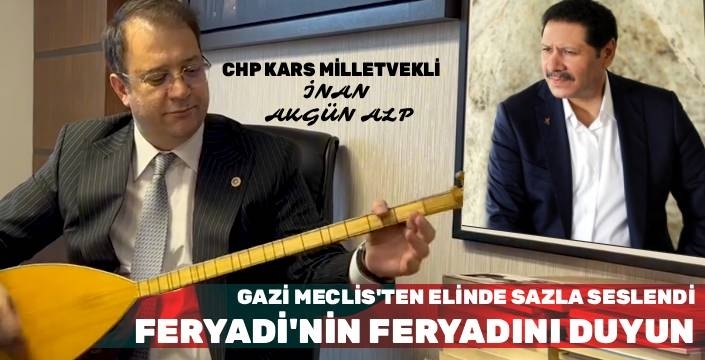 Milletvekili İnan Akgün Alp, Meclis Kürsüsünden Seslendi: “Aşık Feryadi’nin Feryadını Duyun!”