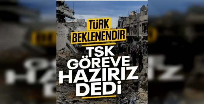 TSK, Gazze’de Görev İçin Hazır