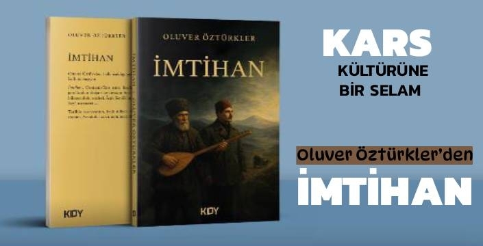 Kars Kültürüne Bir Selam: Oluver Öztürkler’den İMTİHAN