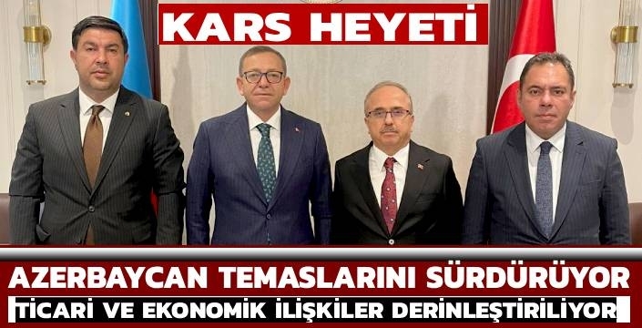 Kars Heyeti Azerbaycan’daki Temaslarını Sürdürüyor