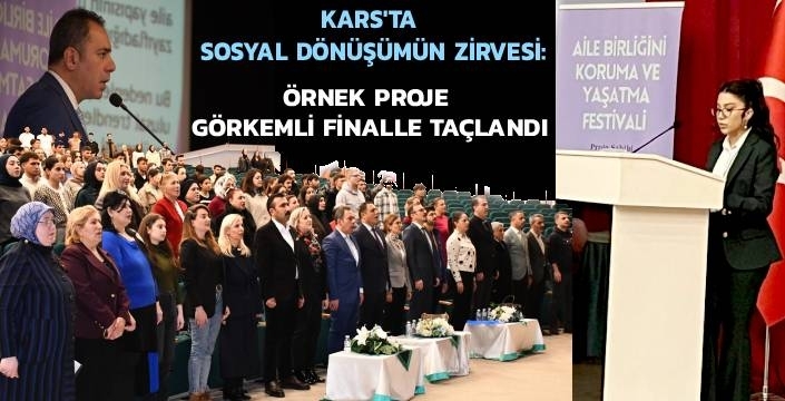 Kars’ta Sosyal Dönüşümün Zirvesi: Örnek Proje Görkemli Finalle Taçlandı