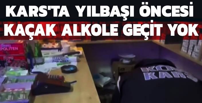Kars’ta Yılbaşı Öncesi Sahte Alkole Geçit Yok