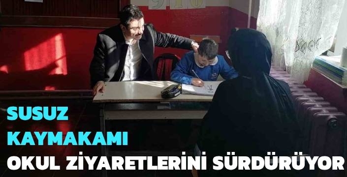 Susuz Kaymakamı Okul Ziyaretlerini Sürdürüyor