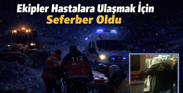 Ekipler Hastalara Ulaşmak İçin Seferber Oldu