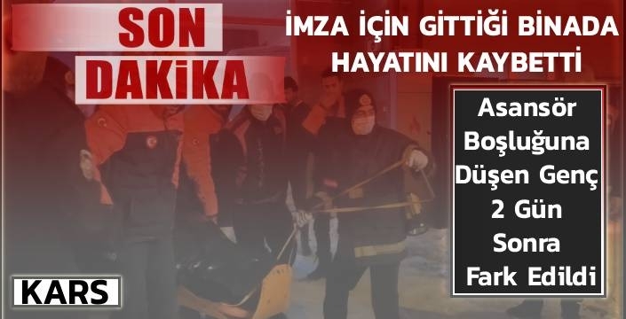 İMZA İÇİN GİTTİĞİ BİNADA HAYATINI KAYBETTİ