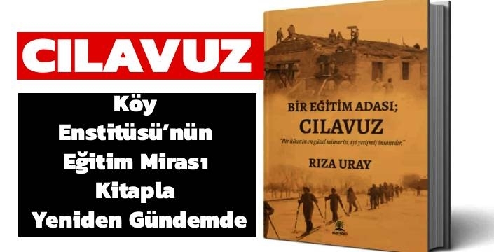 Cilavuz Köy Enstitüsü’nün Eğitim Mirası Kitapla Yeniden Gündemde