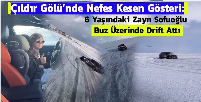 Çıldır Gölü’nde Nefes Kesen Gösteri: 6 Yaşındaki Zayn Sofuoğlu Buz Üzerinde Drift Attı