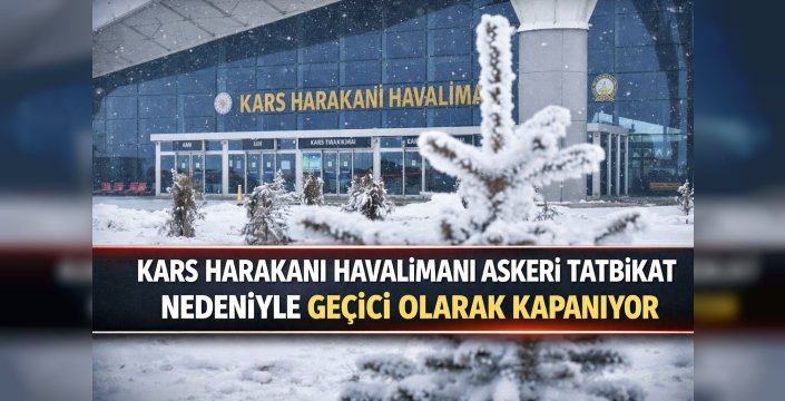 Kars Harakani Havalimanı Askeri Tatbikat Nedeniyle Geçici Olarak Kapanıyor