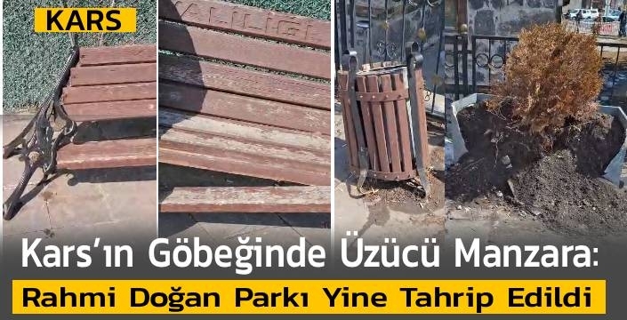 Kars’ın Göbeğinde Üzücü Manzara: Rahmi Doğan Parkı Tahrip Edildi