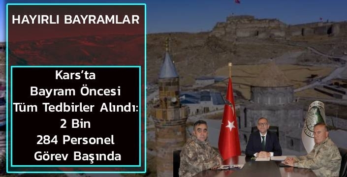 Kars’ta Bayram Öncesi Tüm Tedbirler Alındı: 2 Bin 284 Personel Görev Başında