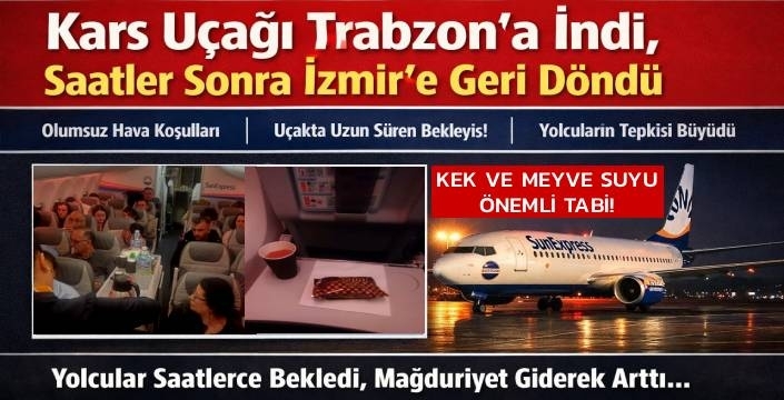 Kars Uçağı Trabzon’a İndi, Saatler Sonra İzmir’e Geri Döndü