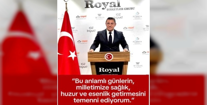 Royal Şirketler Grubu Yönetim Kurulu Başkanı Gökhan Türkeş Öngel’den Ramazan Bayramı Mesajı