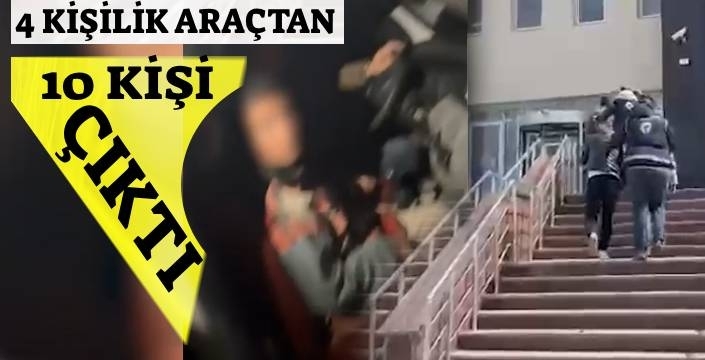 4 Kişilik Araçtan 6'sı Yabancı 10 Kişi Çıktı!