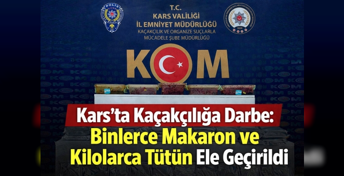 Binlerce Makaron ve Kilolarca Tütün Ele Geçirildi