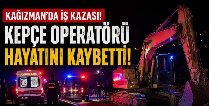 Kağızman’da İş Kazası: Kepçe Operatörü Yaşamını Yitirdi