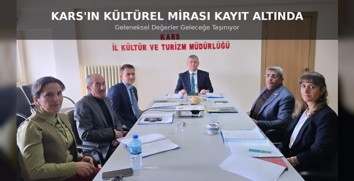Kars'ın Geleneksel Değerler Kayıt Altına Alınıyor