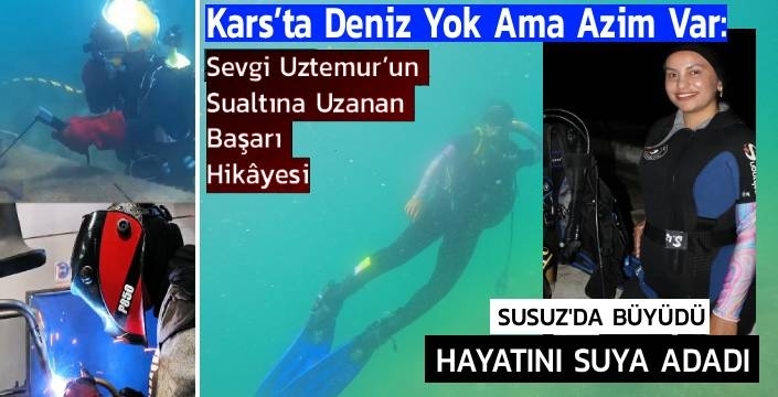 Kars’ta Deniz Yok Ama Azim Var: Sevgi Uztemur’un Sualtına Uzanan Başarı Hikâyesi