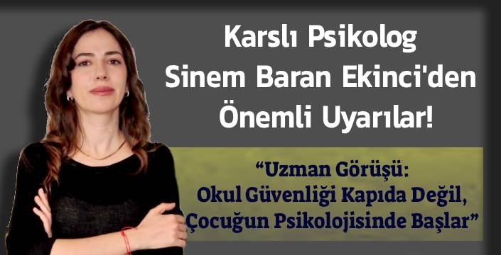 Karslı Psikolog Sinem Baran Ekinci'den Önemli Uyarılar!
