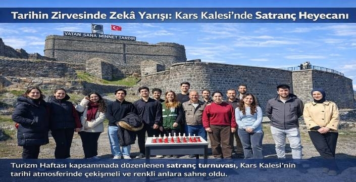 Tarihin Zirvesinde Zekâ Yarışı: Kars Kalesi’nde Satranç Heyecanı