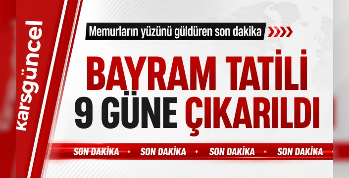 Bayram Tatili Uzatıldı: 9 Günlük Müjde!