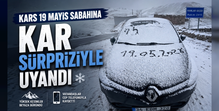 Kars 19 Mayıs Sabahına Kar Sürpriziyle Uyandı