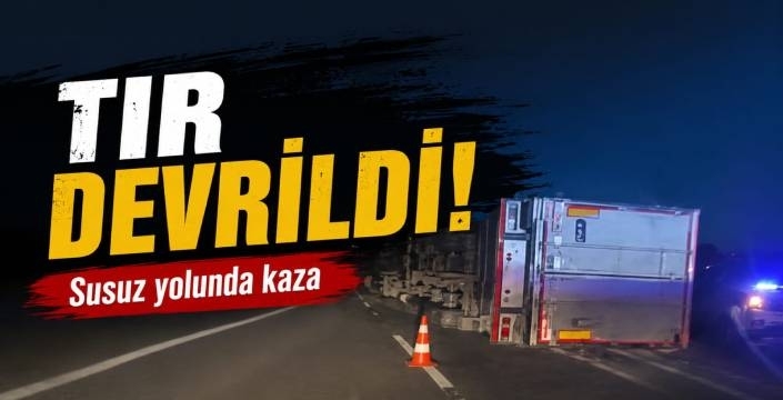 Kars Susuz Yolunda Kaza: TIR Devrildi