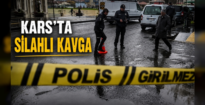 Kars’ta Silahlı Kavga: 1 Yaralı