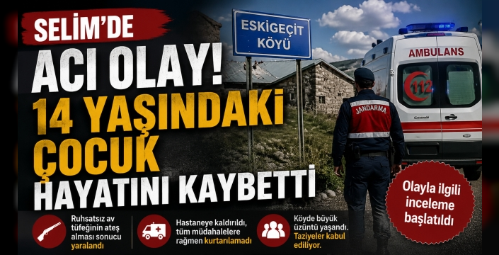 Selim’de Acı Olay: 14 Yaşındaki Çocuk Hayatını Kaybetti