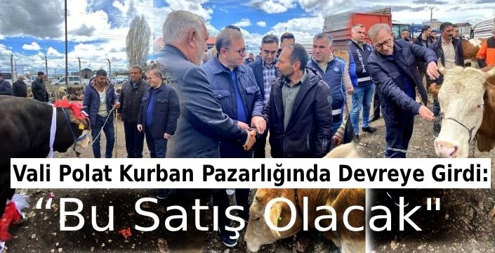 Vali Polat Kurban Pazarlığında Devreye Girdi: “Bu Satış Olacak"