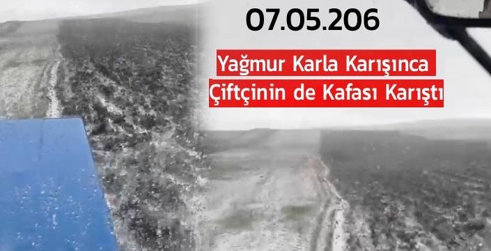 Yağmur Karla Karışınca Çiftçinin de Kafası Karıştı