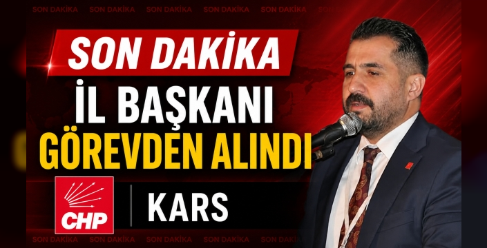 CHP Kars İl Başkanı Onur Uludaşdemir Görevden Alındı