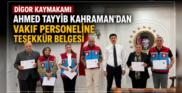 Digor Kaymakamı Ahmed Tayyib Kahraman’dan Vakıf Personeline Teşekkür Belgesi