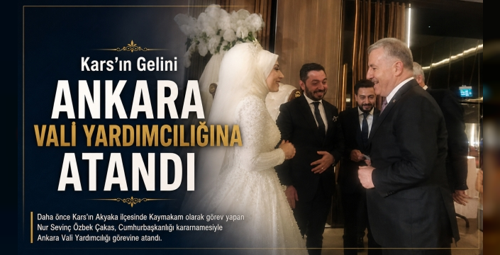 Kars'ın Gelini Ankara Vali Yardımcılığına Atandı