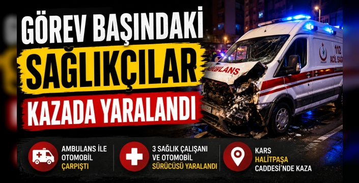 Kars'ta Ambulans ile Otomobil Çarpıştı: 4 Yaralı