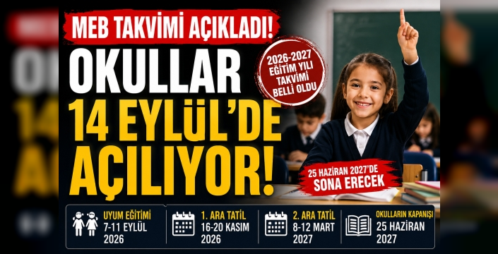MEB 2026-2027 Eğitim Takvimini Açıkladı: Okullar 14 Eylül'de Açılıyor