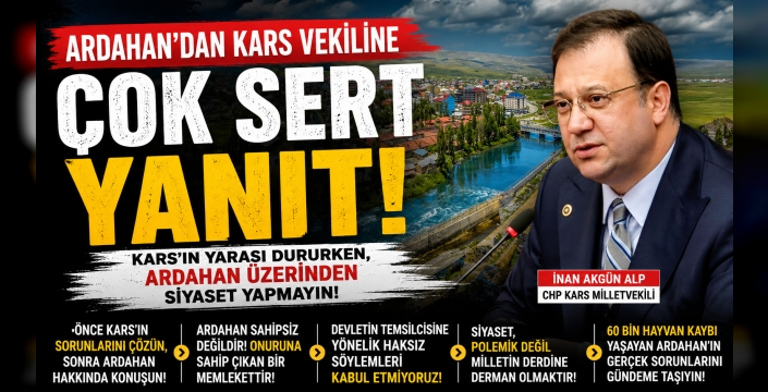 Ardahan'dan İnan Akgün Alp'e Sert Çıkış!