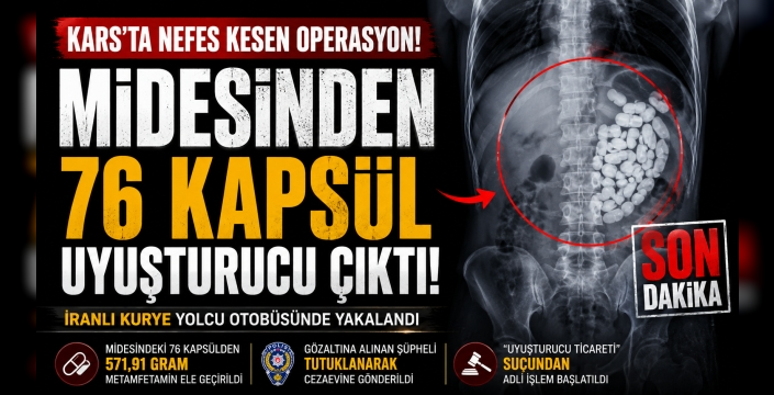 Kars'ta Film Gibi Operasyon: Midesinden 76 Kapsül Uyuşturucu Çıktı!