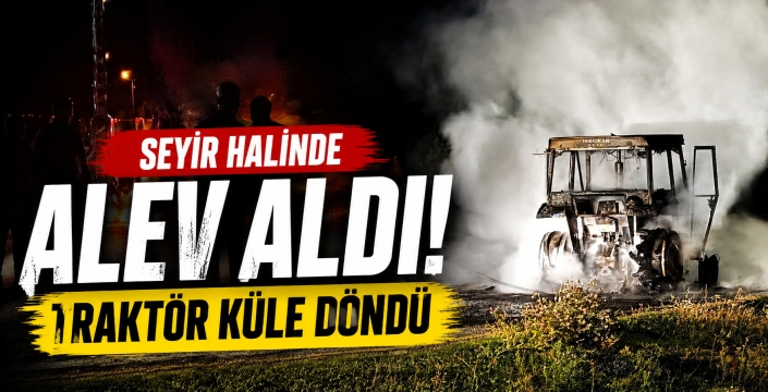 Duraklı Köyü’nde Seyir Halindeki Traktör Alev Aldı