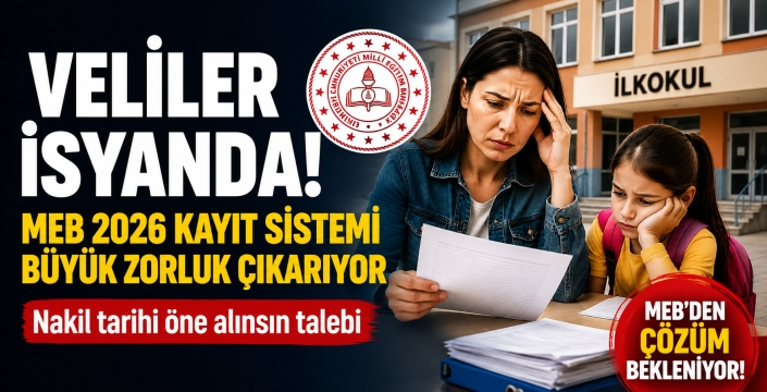 MEB’in 2026 Kayıt Sistemi Velileri Zorluyor: “Nakil Tarihi Öne Alınsın”