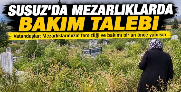 Susuz’da Mezarlıklarda Bakım Talebi