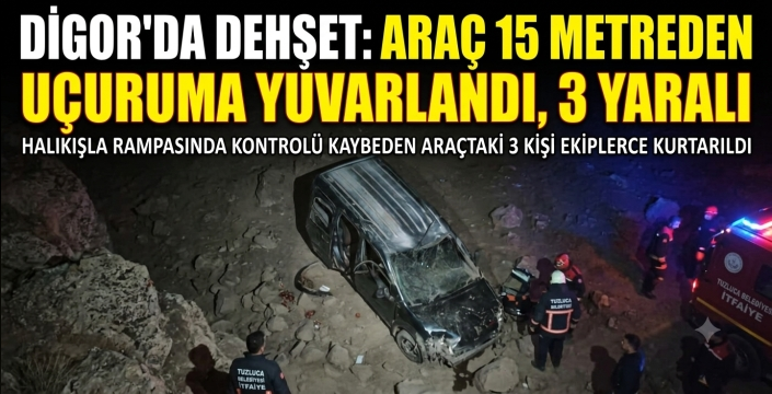 DİGOR’DA ARAÇ UÇURUMA YUVARLANDI: 3 KİŞİ YARALANDI