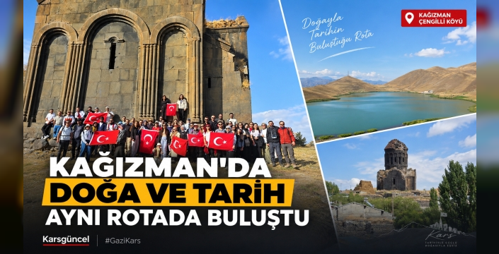 KAĞIZMAN’DA DOĞA VE TARİH AYNI ROTADA BULUŞTU