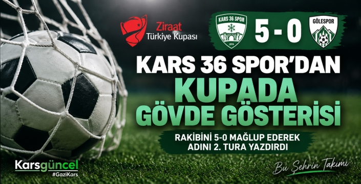 Kars 36 Spor’dan Kupada Gövde Gösterisi: 5-0’lık Zafer!