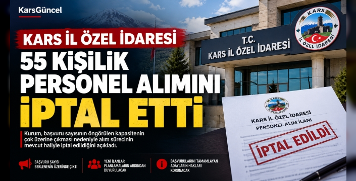 Kars İl Özel İdaresi 55 Kişilik Personel Alımını İptal Etti