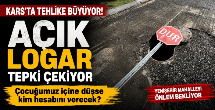 Kars’ta Açık Logar Tehlikesi: “Çocuğumuz İçine Düşse Kim Hesabını Verecek?”