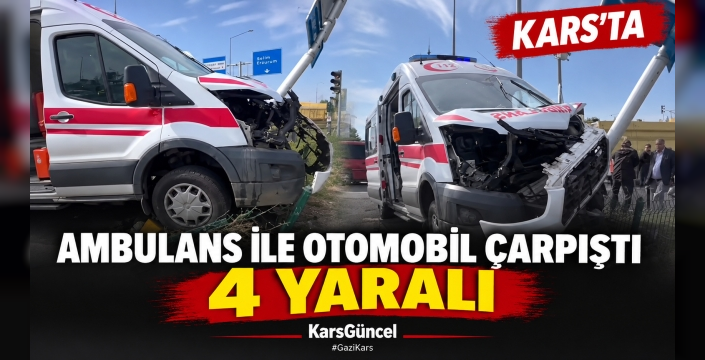 KARS’TA AMBULANS İLE OTOMOBİL ÇARPIŞTI: 4 YARALI