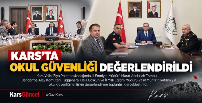 Kars’ta Okul Güvenliği İçin Değerlendirme Toplantısı