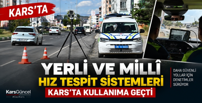 Kars’ta Yerli ve Millî Hız Tespit Sistemleri Devrede