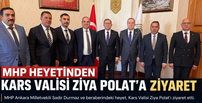 MHP Heyetinden Kars Valisi Ziya Polat’a Ziyaret
